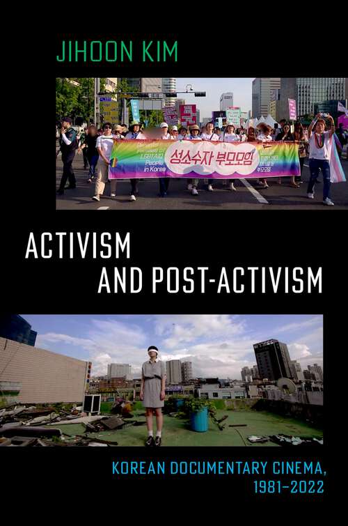 Book cover of Activism and Post-activism: Korean Documentary Cinema, 1981--2022