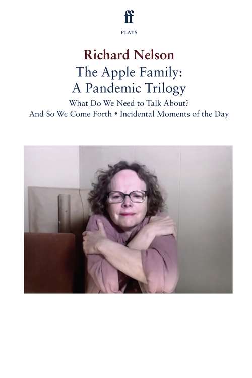 Book cover of The Apple Family: What Do We Need to Talk About?; And So We Come Forth; Incidental Moments of the Day (Main)