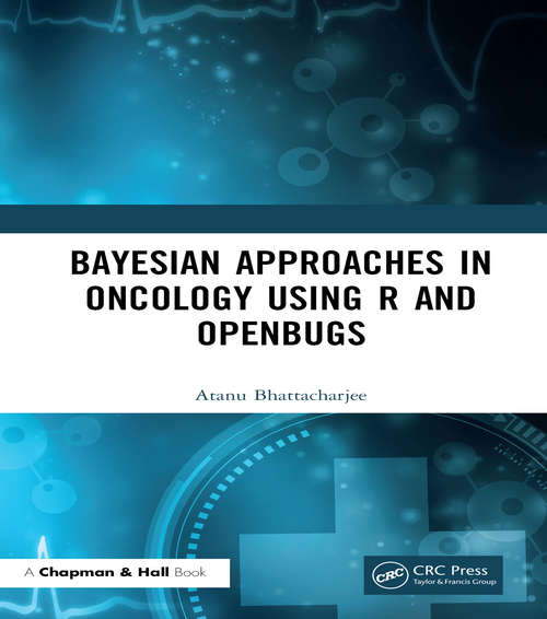 Book cover of Bayesian Approaches in Oncology Using R and OpenBUGS