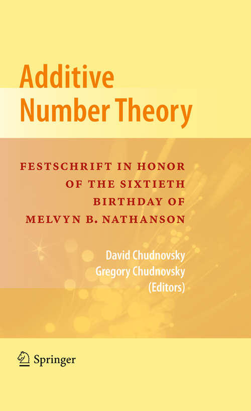 Book cover of Additive Number Theory: Festschrift In Honor of the Sixtieth Birthday of Melvyn B. Nathanson (2010)