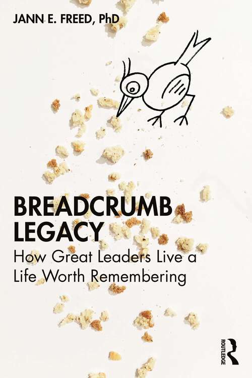 Book cover of Breadcrumb Legacy: How Great Leaders Live a Life Worth Remembering