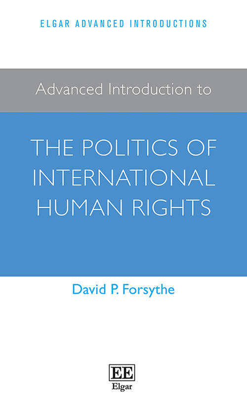 Book cover of Advanced Introduction to the Politics of International Human Rights (Elgar Advanced Introductions series)