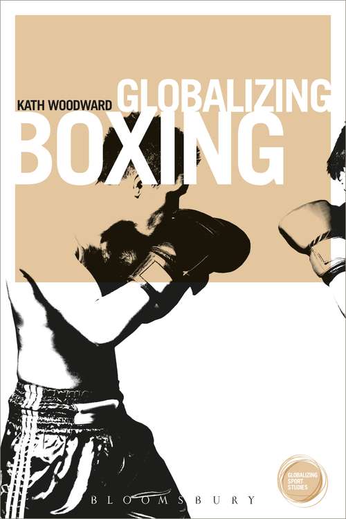 Book cover of Globalizing Boxing (Globalizing Sport Studies)
