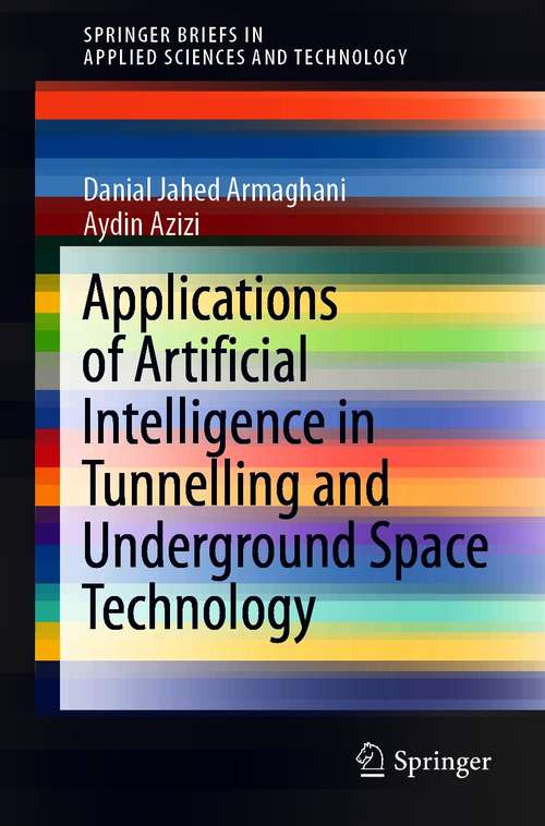 Book cover of Applications of Artificial Intelligence in Tunnelling and Underground Space Technology (1st ed. 2021) (SpringerBriefs in Applied Sciences and Technology)