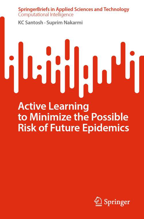 Book cover of Active Learning to Minimize the Possible Risk of Future Epidemics (1st ed. 2023) (SpringerBriefs in Applied Sciences and Technology)
