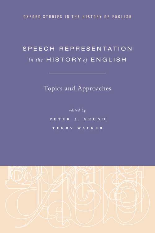 Book cover of Speech Representation in the History of English: Topics and Approaches (Oxford Studies in the History of English)