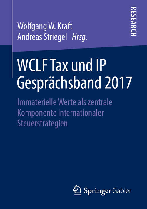 Book cover of WCLF Tax und IP Gesprächsband 2017: Immaterielle Werte als zentrale Komponente internationaler Steuerstrategien (1. Aufl. 2019)