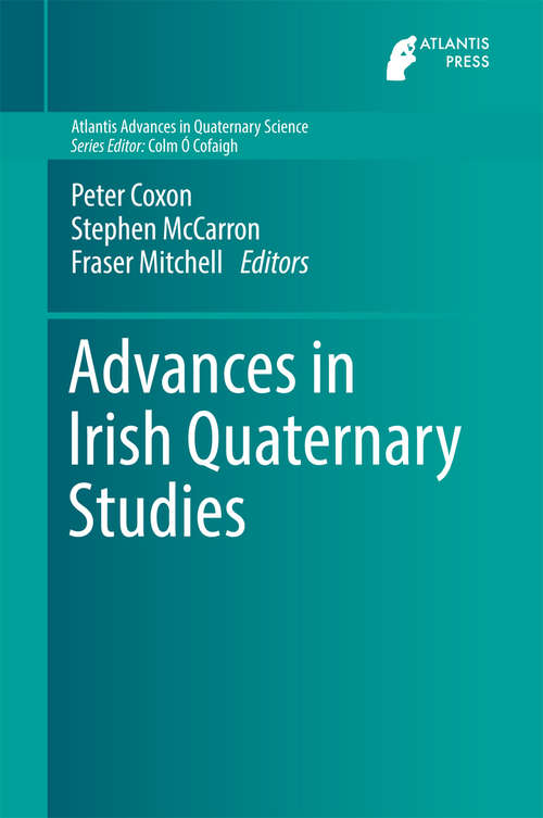 Book cover of Advances in Irish Quaternary Studies (Atlantis Advances in Quaternary Science #1)