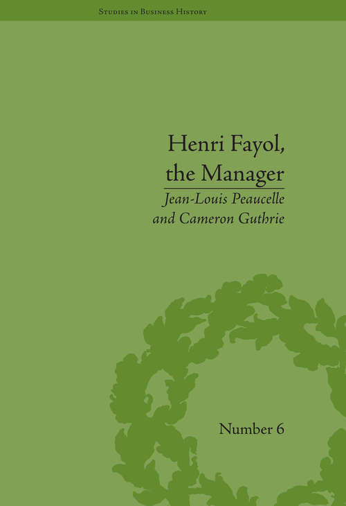 Book cover of Henri Fayol, the Manager (Studies in Business History #6)