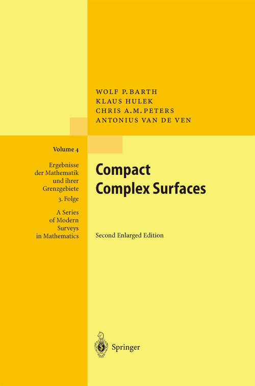 Book cover of Compact Complex Surfaces (2nd ed. 1995) (Ergebnisse der Mathematik und ihrer Grenzgebiete. 3. Folge / A Series of Modern Surveys in Mathematics #4)