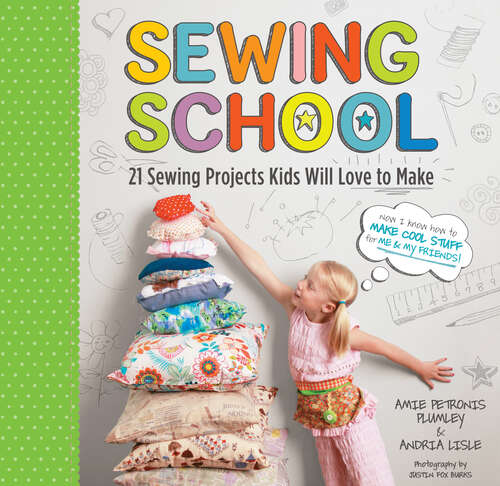 Book cover of Sewing School ®: 21 Sewing Projects Kids Will Love to Make (Sewing School)