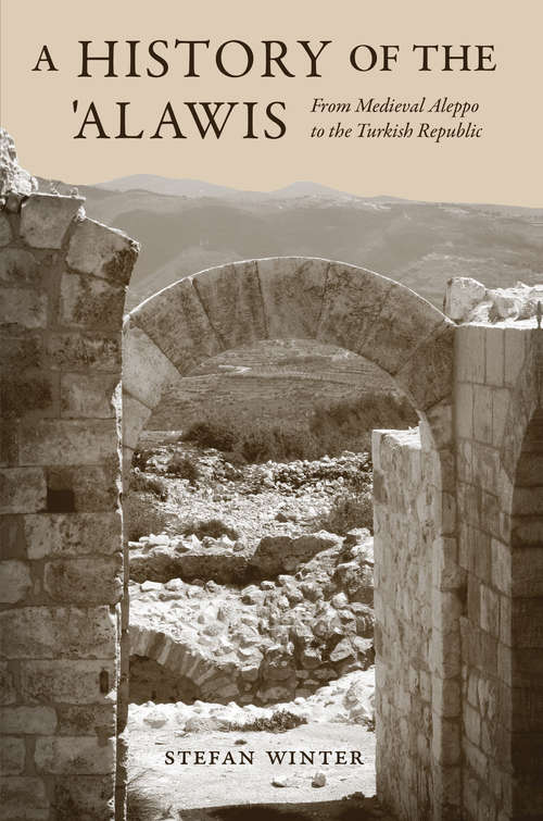 Book cover of A History of the ‘Alawis: From Medieval Aleppo to the Turkish Republic