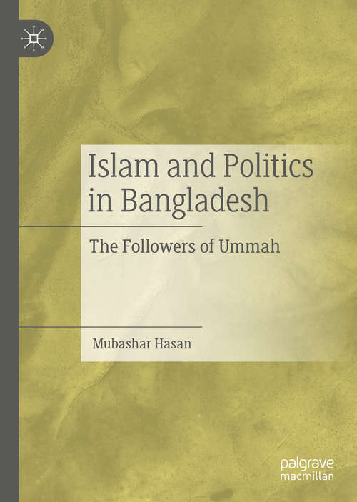 Book cover of Islam and Politics in Bangladesh: The Followers of Ummah (1st ed. 2020)
