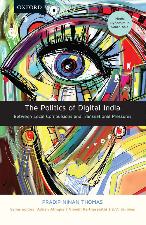 Book cover of The Politics of Digital India: Between Local Compulsions and Transnational Pressures (Media Dynamics in South Asia)