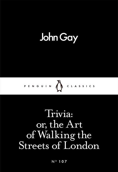 Book cover of Trivia: By Mr. J. Gay, ... (Penguin Little Black Classics)