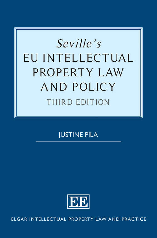 Book cover of Seville’s EU Intellectual Property Law and Policy (Elgar Intellectual Property Law and Practice series)