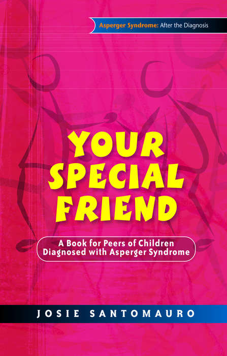 Book cover of Your Special Friend: A Book for Peers of Children Diagnosed with Asperger Syndrome (PDF)