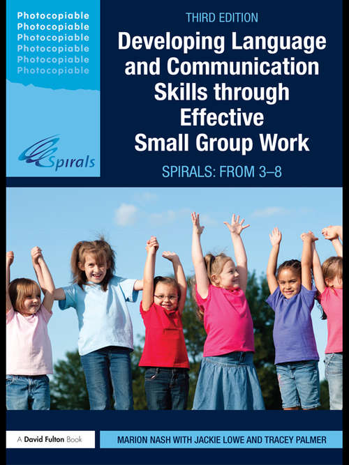 Book cover of Developing Language and Communication Skills through Effective Small Group Work: SPIRALS: From 3-8 (3)
