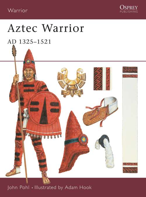 Book cover of Aztec Warrior: AD 1325–1521 (Warrior #32)