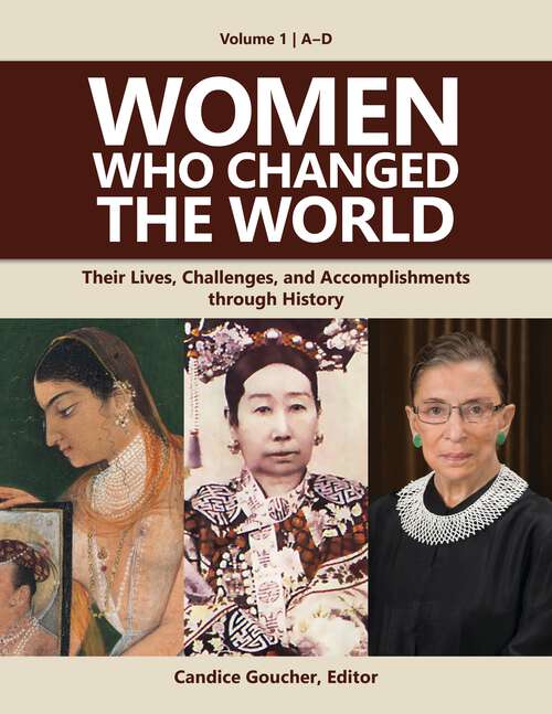 Book cover of Women Who Changed the World [4 volumes]: Their Lives, Challenges, and Accomplishments through History [4 volumes]