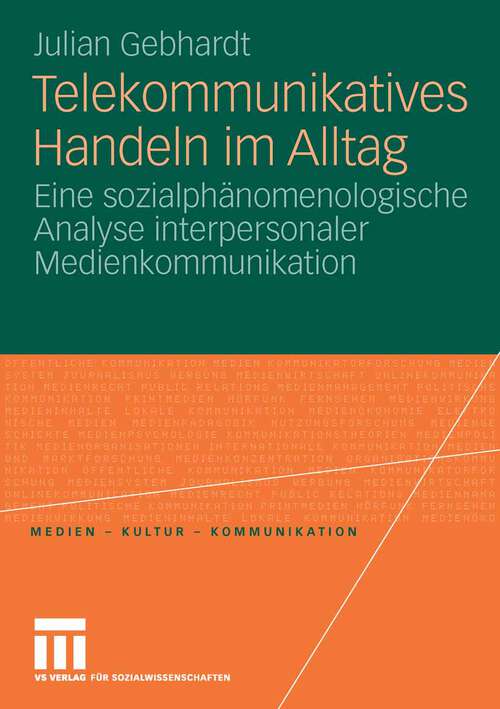 Book cover of Telekommunikatives Handeln im Alltag: Eine sozialphänomenologische Analyse interpersonaler Medienkommunikation (2008) (Medien • Kultur • Kommunikation)