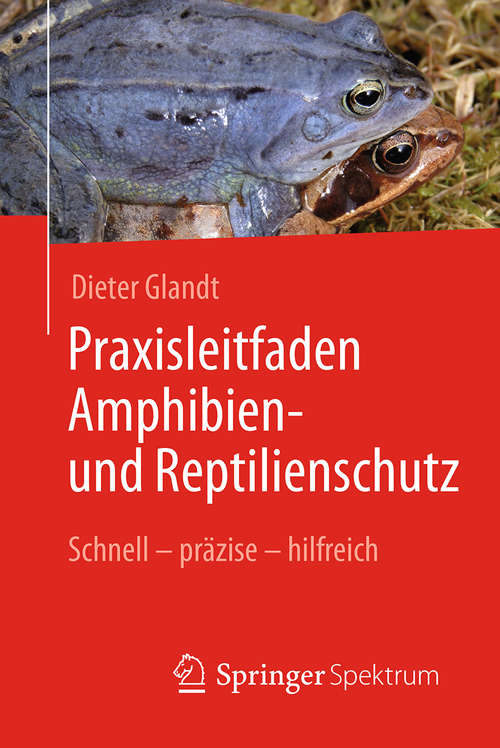 Book cover of Praxisleitfaden Amphibien- und Reptilienschutz: Schnell – präzise – hilfreich