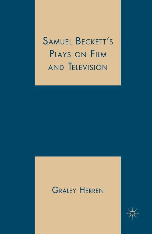 Book cover of Samuel Beckett's Plays on Film and Television (1st ed. 2007)