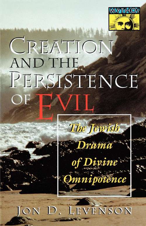 Book cover of Creation and the Persistence of Evil: The Jewish Drama of Divine Omnipotence (PDF)