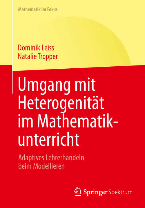 Book cover of Umgang mit Heterogenität im Mathematikunterricht: Adaptives Lehrerhandeln beim Modellieren (2014) (Mathematik im Fokus)