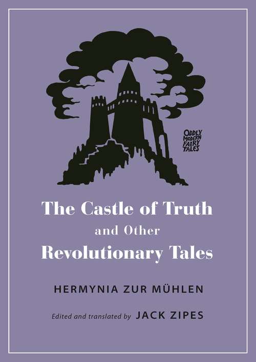 Book cover of The Castle of Truth and Other Revolutionary Tales (Oddly Modern Fairy Tales #23)