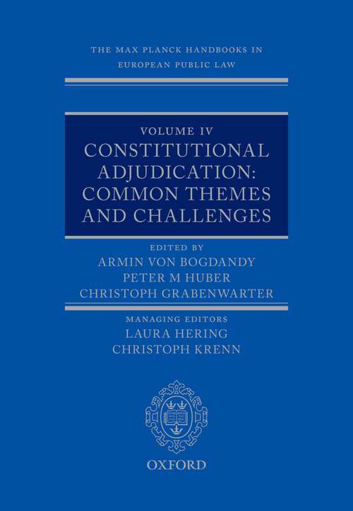 Book cover of The Max Planck Handbooks in European Public Law: Volume IV: Constitutional Adjudication: Common Themes and Challenges (Max Planck Handbooks in European Public Law)