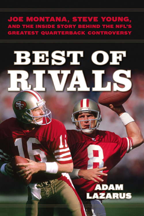 Book cover of Best of Rivals: Joe Montana, Steve Young, and the Inside Story behind the NFL's Greatest Quarterback Controversy