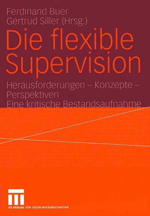 Book cover of Die flexible Supervision: Herausforderungen — Konzepte — Perspektiven Eine kritische Bestandsaufnahme (2004)