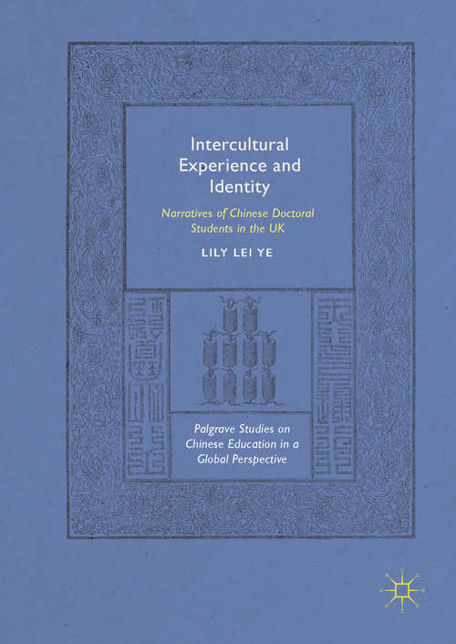 Book cover of Intercultural Experience and Identity: Narratives of Chinese Doctoral Students in the UK (Palgrave Studies on Chinese Education in a Global Perspective)