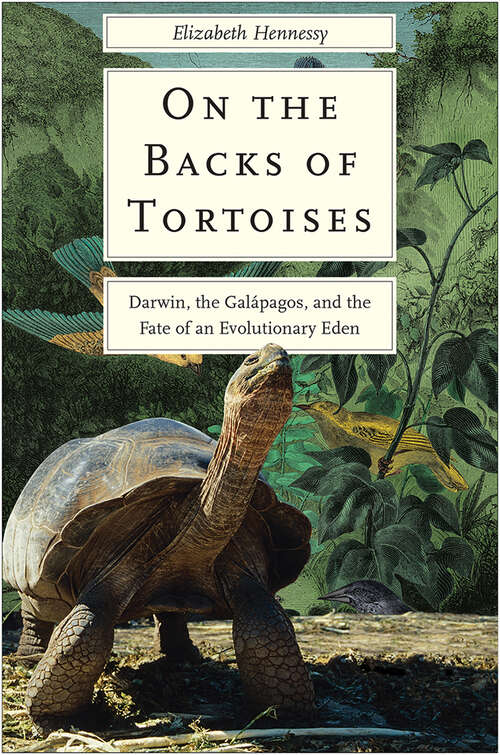 Book cover of On the Backs of Tortoises: Darwin, the Galapagos, and the Fate of an Evolutionary Eden