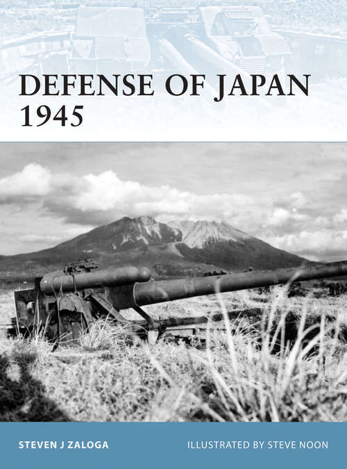 Book cover of Defense of Japan 1945 (Fortress #99)