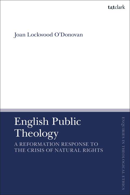 Book cover of English Public Theology: A Reformation Response to the Crisis of Natural Rights (T&T Clark Enquiries in Theological Ethics)