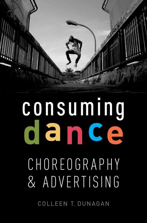Book cover of CONSUMING DANCE C: Choreography and Advertising