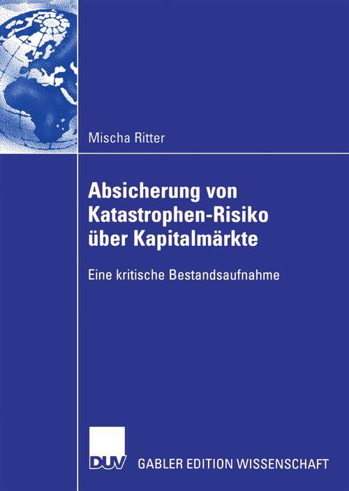 Book cover of Absicherung von Katastrophen-Risiko über Kapitalmärkte: Eine kritische Bestandsaufnahme (2007)
