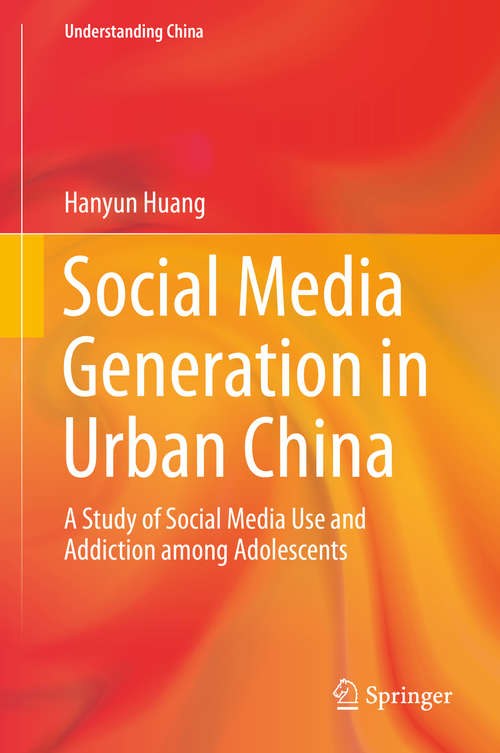 Book cover of Social Media Generation in Urban China: A Study of Social Media Use and Addiction among Adolescents (2014) (Understanding China)