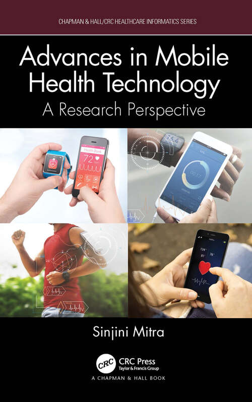 Book cover of Advances in Mobile Health Technology: A Research Perspective (Chapman & Hall/CRC Healthcare Informatics Series)