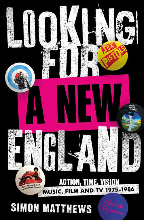 Book cover of Looking for a New England: Action, Time, Vision: Music, Film and TV 1975 - 1986