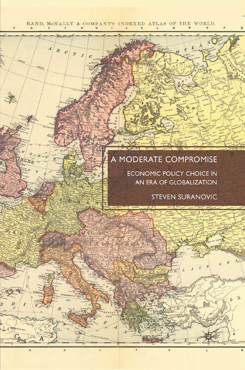 Book cover of A Moderate Compromise: Economic Policy Choice in an Era of Globalization (2010)