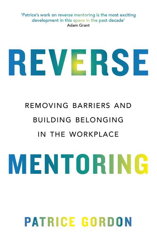 Book cover of Reverse Mentoring: Removing Barriers and Building Belonging in the Workplace