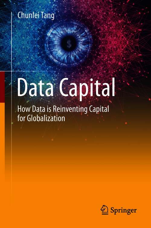 Book cover of Data Capital: How Data is Reinventing Capital for Globalization (1st ed. 2021)