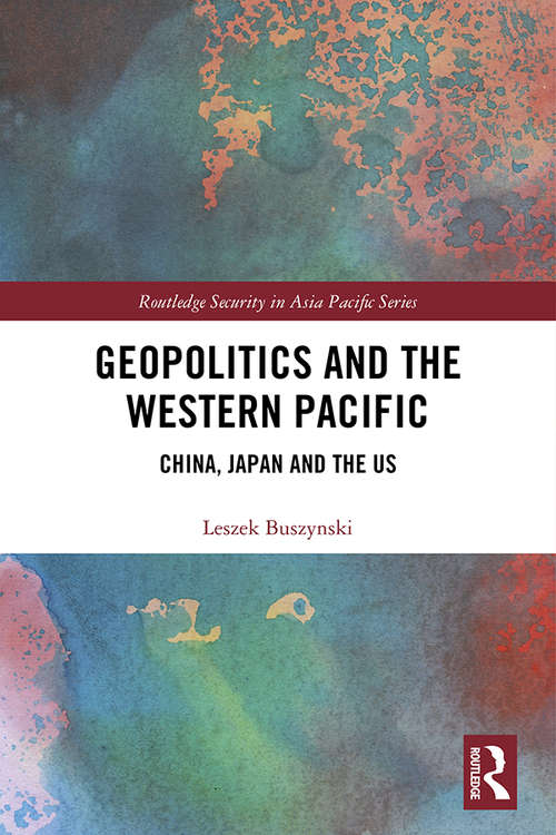 Book cover of Geopolitics and the Western Pacific: China, Japan and the US (Routledge Security in Asia Pacific Series)