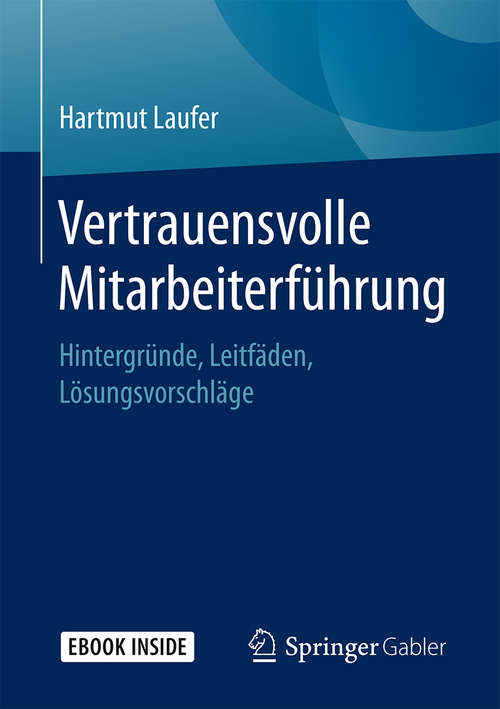 Book cover of Vertrauensvolle Mitarbeiterführung: Hintergründe, Leitfäden, Lösungsvorschläge