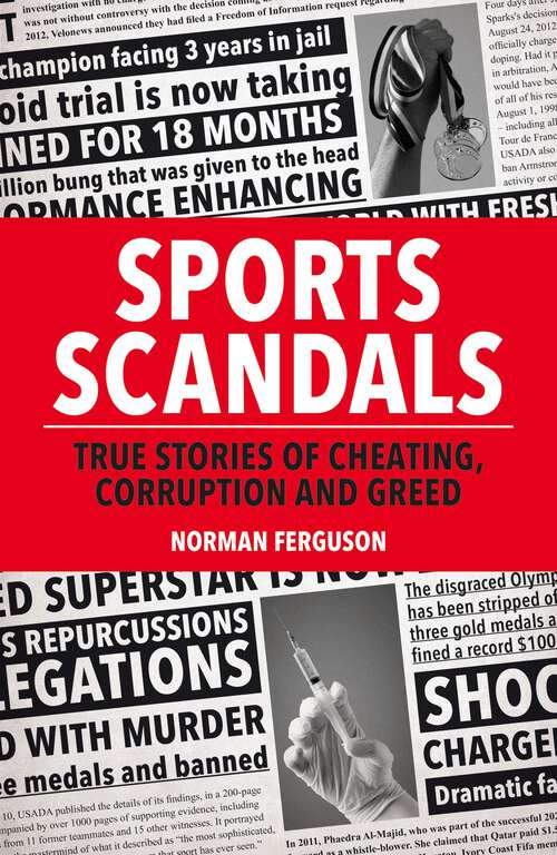 Book cover of Sports Scandals: True Stories of Cheating, Corruption and Greed