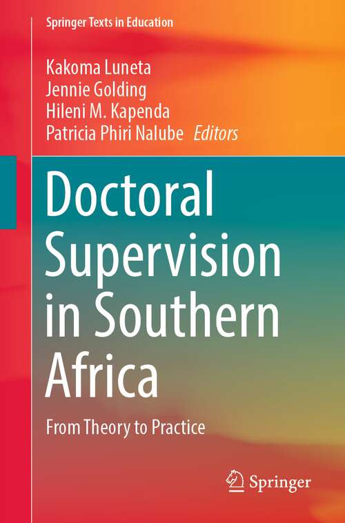 Book cover of Doctoral Supervision in Southern Africa: From Theory to Practice (1st ed. 2023) (Springer Texts in Education)
