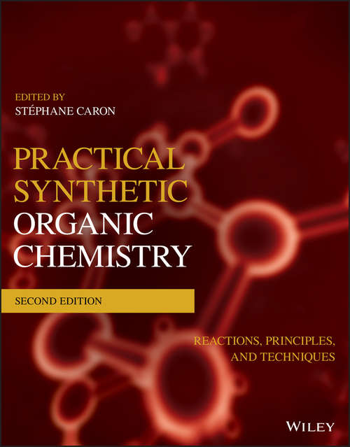 Book cover of Practical Synthetic Organic Chemistry: Reactions, Principles, and Techniques (2)